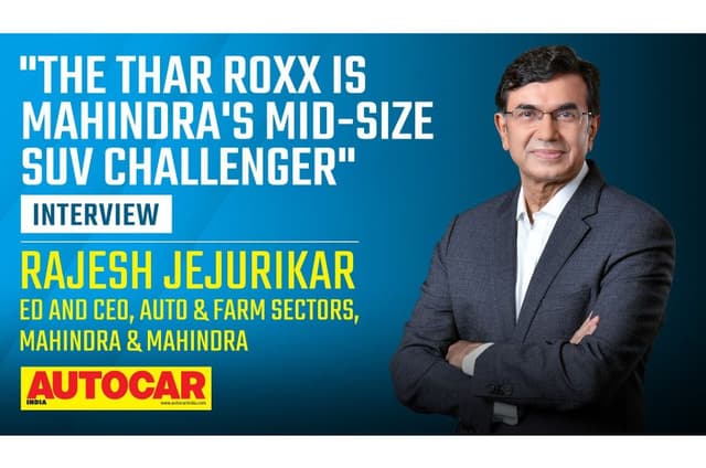 Rajesh Jejurikar on Mahindra Thar Roxx price and positioning, volume expectations and more 
